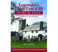Legendary Dartmoor Pubs & Inns: Explore in the Footsteps of Sherlock Holmes & the Hound of the Baskervilles