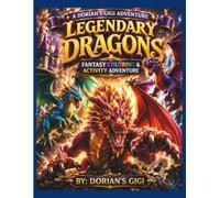 LEGENDARY DRAGONS: FANTASY COLORING & ACTIVITY ADVENTURE (DORIAN'S GIGI ADVENTURES)