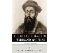 Legendary Explorers: The Life and Legacy of Ferdinand Magellan