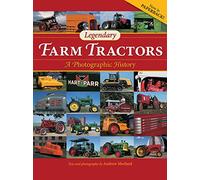 Legendary Farm Tractors: A Photographic History