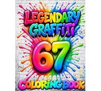 Legendary Graffiti Six-Seven Coloring Book.: Bold Designs, Fun Characters, and Street Art for Kids (Legendary Coloring and Activity Books for Boys)