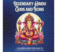 Legendary Hindu Gods and Icons: Coloring Book for Adults