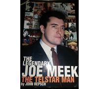 LEGENDARY JOE MEEK, THE : The Telstar Man