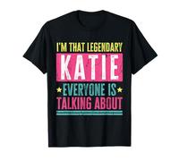 Legendary Katie First Name Funny Quote For Katie T-Shirt