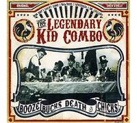 Legendary Kid Combo - Booze, Bucks, Death And Chicks