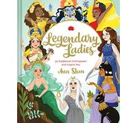Legendary Ladies: 50 Goddesses to Empower and Inspire You (Ann Shen Legendary Ladies Collection)