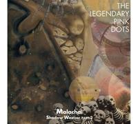 Legendary Pink Dots - Malachai - Shadow Weaver Vol.2