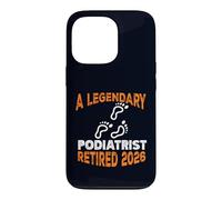 Legendary Podiatrist Retired 2026 Retirement Case for iPhone 13 Pro