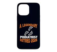 Legendary Podiatrist Retired 2026 Retirement Case for iPhone 13 Pro Max