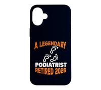 Legendary Podiatrist Retired 2026 Retirement Case for iPhone 16 Plus