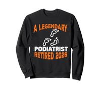 Legendary Podiatrist Retired 2026 Retirement Sweatshirt