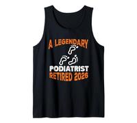 Legendary Podiatrist Retired 2026 Retirement Tank Top