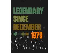 Legendary Since December 1979: Notebook Journal Birthday, Anniversary: Lined Notebook / Journal Gift, 120 Pages, 6x9, Soft Cover, Matte Finish, Legendary Epic