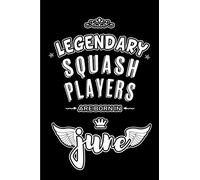 Legendary Squash Players are born in June: Blank Lined 6x9 Squash Journal / Notebooks as Appreciation day, Birthday, Welcome, Farewell, Thanks giving, ... / office co workers,bosses,friends & family