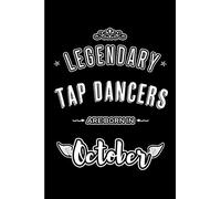 Legendary Tap Dancers are born in October: Blank Line Journal, Notebook or Diary is Perfect for the October Borns. Makes an Awesome Birthday Gift and an Alternative to B-day Present or a Card.