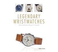 Legendary Wristwatches : From Audemars Piguet to Zenith