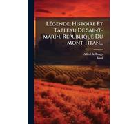 Légende, Histoire Et Tableau De Saint-marin, République Du Mont Titan...