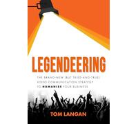 Legendeering: The Brand-New (But Tried and True) Video Communication Strategy to Humanize Your Business