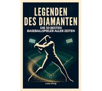 Legenden des Diamanten: Die 50 besten Baseballspieler aller Zeiten