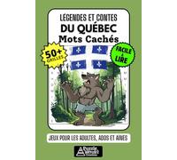 Légendes et Contes du Québec Cahier de Mots Cachés: 50+ Jeux Amusants et Faciles à Lire sur les Histoires Mystérieuses, Personnages Légendaires et ... Mots Mêlés pour Adultes, Aînés et Adolescents
