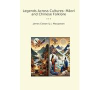 Legends Across Cultures: Māori and Chinese Folklore (Classic Books)