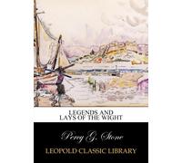 Legends and lays of the Wight