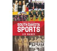 Legends and Legacies in South Dakota Sports