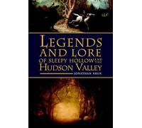 Legends and Lore of Sleepy Hollow and the Hudson Valley (American Legends)