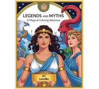 Legends And Myths: A Magical Coloring Adventure
