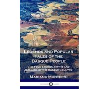 Legends and Popular Tales of the Basque People: The Folk Stories, Myths and Ballads of the Basque Country