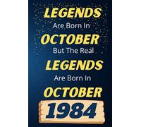 Legends Are Born In October But The Real Legends Are Born In October 1984: Happy Birthday/Anniversary Gift Ideas for Women, men, mom. lined notebook ... gift card alternative for friends and girl