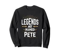 Legends Are Named Pete Sweatshirt