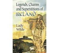 Legends, Charms and Superstitions of Ireland (Dover Literature: Folklore/Mythology)