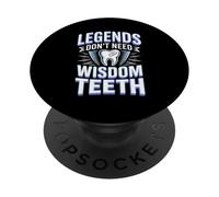 Legends Dont Need Wisdom Teeth Oral Surgery Humor PopSockets Adhesive PopGrip