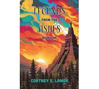 Legends from the Ashes: Book One