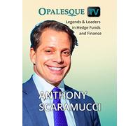 Legends & Leaders in Hedge Funds and Finance - Anthony Scaramucci