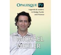 Legends & Leaders in Hedge Funds and Finance - Michael Wexler
