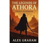 Legends of Athora: Legacy in Shadow: A dark fantasy epic of mystery, rebellion, and ancient power