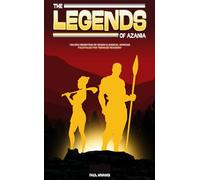 Legends of Azania: An Epic Rendition of Seven Classical African Folktales for Teenage Readers”