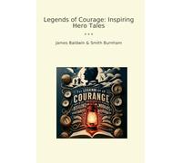 Legends of Courage: Inspiring Hero Tales (Classic Bundles)