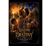 Legends of Destiny: Three Journeys, Three Adventures, Three Parables
