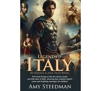 Legends of Italy: Myths, Folk Tales, and Stories: A children's book of classic Italian myths and legends - Fully Illustrated Edition with Author Biography