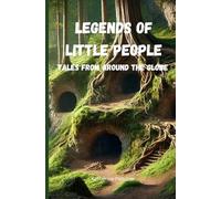 LEGENDS OF LITTLE PEOPLE: Tales From Around the Globe