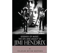 Legends of Music: The Life and Legacy of Jimi Hendrix
