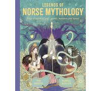 Legends of Norse Mythology : Enter a world of gods, giants, monsters and heroes