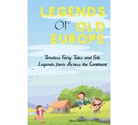 Legends of Old Europe: Timeless Fairy Tales and Folk Legends from Across the Continent