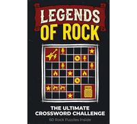 Legends of Rock: The Ultimate Crossword Challenge: 60 Puzzles Celebrating the Greatest Bands, Artists, and Anthems in Rock History