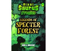 Legends Of Specter Forest: A PixelSaurus® Short Story: A PixelSaurus(R) Short Story