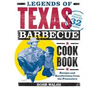 Legends of Texas Barbecue Cookbook: Recipes and Recollections from the Pitmasters
