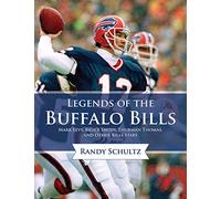 Legends of the Buffalo Bills: Marv Levy, Bruce Smith, Thurman Thomas, and Other Bills Stars